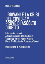 Title: I giovani e la crisi del covid-19: Prove di ascolto diretto, Author: Mauro Tuzzolino