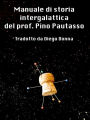 Manuale di storia intergalattica del prof. pino pautasso