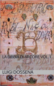 Title: La bibbia di arcore vol. 1, Author: Luigi Dossena