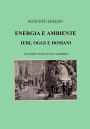 Energia e ambiente ieri, oggi e domani una analisi storica, tecnica e geopolitica