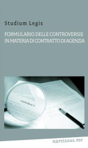Title: Formulario delle controversie in materia di contratto di agenzia, Author: Studium Legis