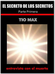 Title: El secreto de los secretos ( entrevista con el muerto ) 1 parte, Author: Tio Max