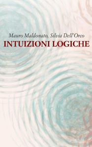 Title: Intuizioni logiche, Author: Mauro Maldonato