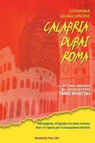 Title: Calabria/Dubai/Roma: 'Ndrangheta, Al Qaeda e la mala romana Non c'è riposo per il vicequestore Martini, Author: GIOVANNA GUAGLIANONE