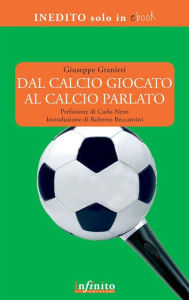 Title: Dal calcio giocato al calcio parlato, Author: Giuseppe Granieri
