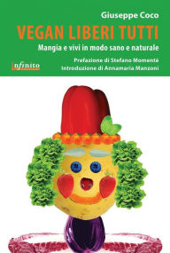 Title: Vegan liberi tutti: Mangia e vivi in modo sano e giusto, Author: Giuseppe Coco