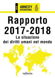 Title: Rapporto 2017-2018: La situazione dei diritti umani nel mondo, Author: Amnesty International