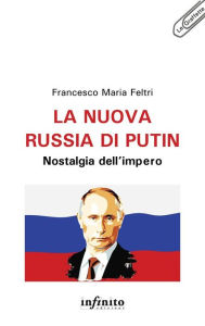 Title: La nuova Russia di Putin: Nostalgia dell'impero, Author: Francesco Maria Feltri