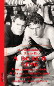 Title: A bordo ring: Ganci, montanti e storie di vita raccontati dall'angolo, Author: Dario Ricci