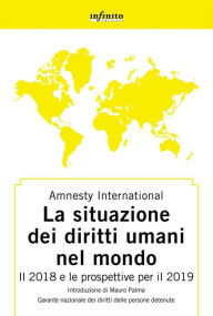 Title: La situazione dei diritti umani nel mondo: Il 2018 e le prospettive per il 2019, Author: Amnesty International