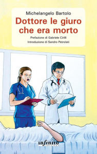 Title: Dottore le giuro che era morto, Author: Michelangelo Bartolo