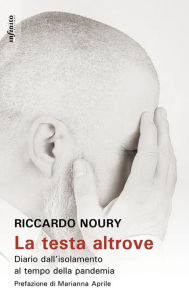 Title: La testa altrove: Diario dall'isolamento al tempo della pandemia, Author: Riccardo Noury