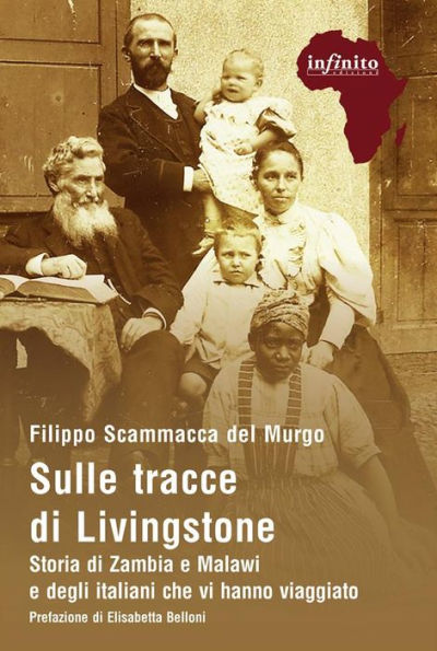 Sulle tracce di Livingstone: Storia di Zambia e Malawi e degli italiani che vi hanno viaggiato