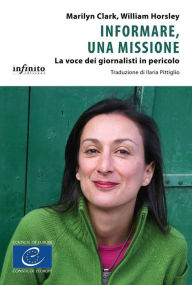 Title: Informare, una missione: La voce dei giornalisti in pericolo, Author: Marilyn Clark
