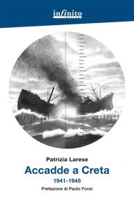 Title: Accadde a Creta: 1941-1945, Author: Patrizia Larese