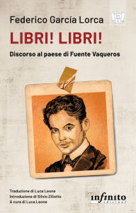 Title: Libri! Libri!: Discorso al paese di Fuente Vaqueros, Author: Federico García Lorca