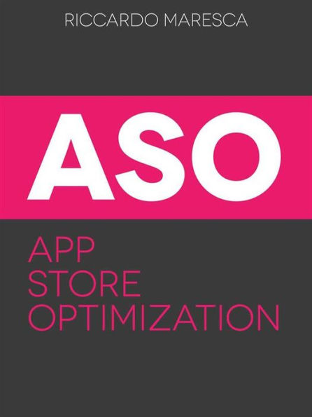 App Store Optimization (ASO): La Guida per Promuovere le Tue App