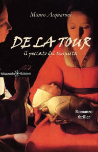Title: De la tour: Un thriller incentrato sulla vendetta, un giallo costruito intorno a un misterioso dipinto, Author: Mauro Acquaroni