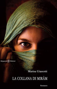 Title: La collana di Miràm: Donne velate, Author: Marisa Gianotti