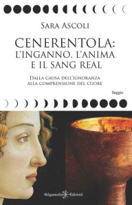 Title: Cenerentola: L'inganno, l'anima e il Sang Real, Author: Sara Ascoli