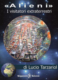 Title: Alieni, i visitatori extraterrestri, Author: Lucio Tarzariol