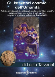 Title: Gli istruttori cosmici dell'umanità: The spaceship Cities founded by the patriarch Enoch, Author: Lucio Tarzariol