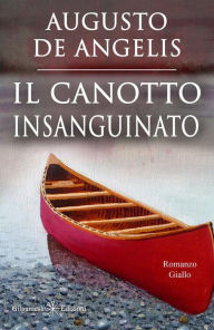 Title: Il canotto insanguinato (Illustrato): Un capolavoro del giallo classico, Author: Augusto De Angelis