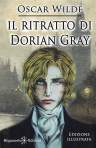 Title: Il ritratto di Dorian Gray (Illustrato): Un capolavoro tra i libri da leggere assolutamente, Author: Oscar Wilde