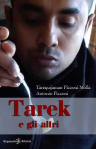 Title: Tarek e gli altri, Author: Tarequjjaman Pizzoni Molla