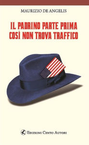 Title: Il Padrino parte prima così non trova traffico, Author: Maurizio De Angelis