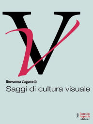 Title: Saggi di cultura visuale, Author: Giovanna Zaganelli