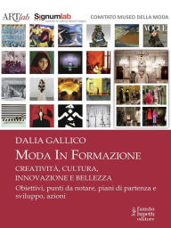 Title: Moda in Formazione: Creatività, cultura, innovazione e bellezza, Author: Dalia Gallico