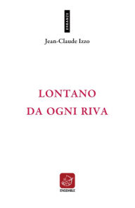 Title: Lontano da ogni riva, Author: Jean-Claude Izzo