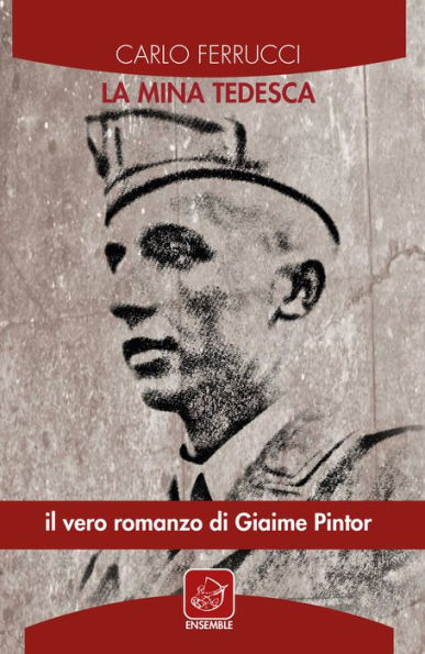 La mina tedesca: Il vero romanzo di Giaime Pintor