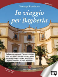 Title: In viaggio per Bagheria, Author: Giuseppe Riccobono