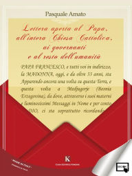 Title: Lettera aperta al papa, all'intera chiesa cattolica, ai governanti e al resto dell'umanità, Author: Pasquale Amato