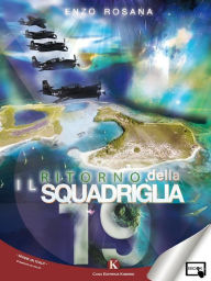 Title: Il ritorno della Squadriglia 19, Author: Enzo Rosana