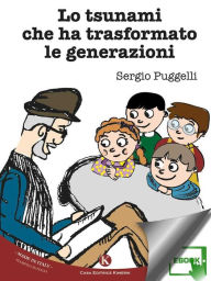 Title: Lo tsunami che ha trasformato le generazioni, Author: Puggelli Sergio