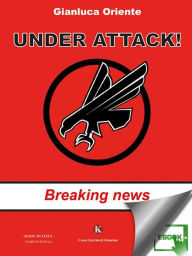 Title: Under Attack! - Breaking news, Author: Oriente Gianluca