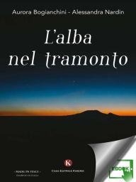 Title: L'alba nel tramonto, Author: Bogianchini Aurora