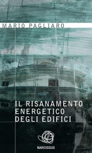 Title: Il risanamento energetico degli edifici, Author: Mario Pagliaro
