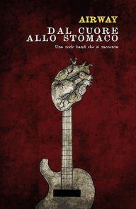 Title: Dal cuore allo stomaco, Author: Airway