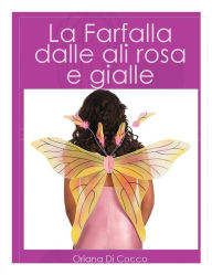 Title: La farfalla dalle ali rosa e gialle, Author: Oriana Di Cocco