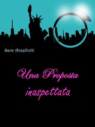 Title: Una Proposta inaspettata, Author: Sara Anzellotti