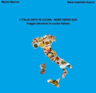 Title: L'italia unita in cucina-nord verso sud, Author: Marina Baccos