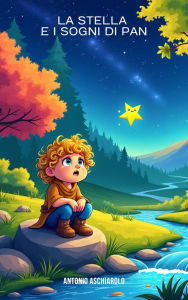 Title: La stella e i sogni di Pan, Author: Antonio Aschiarolo