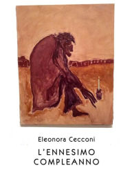 Title: L'ennesimo compleanno, Author: Eleonora Cecconi