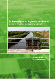 Title: Le partecipanze agrarie emiliane: antiche tradizioni, nuovi orizzonti., Author: Giuseppe Cirulli