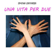Title: Una vita per due, Author: SIMONA CAFFARRA