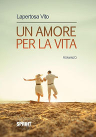 Title: Un amore per la vita, Author: Vito Lapertosa